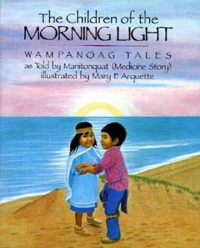 Hardcover The Children of the Morning Light: Wampanoag Tales as Told by Manitonquat Book