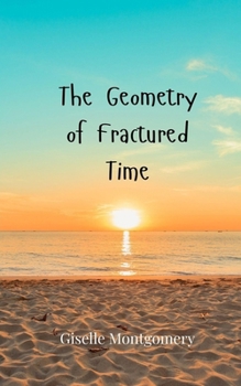 Paperback The Geometry of Fractured Time Book