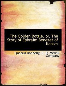 Paperback The Golden Bottle, Or, the Story of Ephraim Benezet of Kansas Book