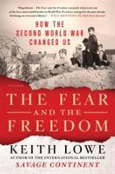 Paperback The Fear and the Freedom: How the Second World War Changed Us Book