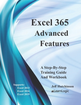 Paperback Excel 365 - Advanced Features: Supports Excel 2010, 2013, 2016, And 2019 Book