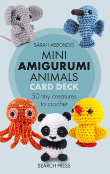 Misc. Mini Amigurumi Animals Card Deck: 50 Tiny Creatures to Crochet Book