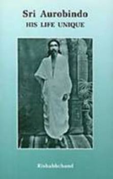 Paperback Sri Aurobindo: His Life Unique Book