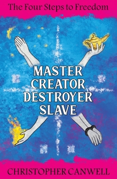 Paperback Master Creator Destroyer Slave: The Four Steps to Freedom Book