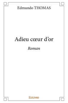 Paperback Adieu coeur d'or: Roman [French] Book