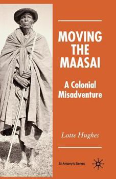 Paperback Moving the Maasai: A Colonial Misadventure Book