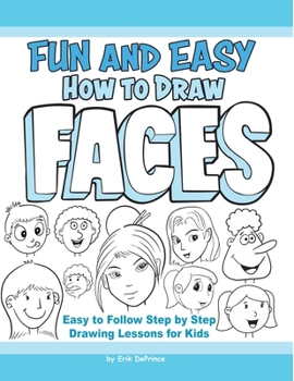 Paperback Fun and Easy How to Draw Faces: Easy to Follow Step by Step Drawing Lessons for Kids Book