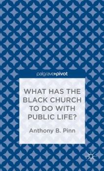 Hardcover What Has the Black Church to Do with Public Life? Book