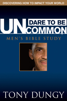 Paperback Dare to Be Uncommon Men's Bible Study Book