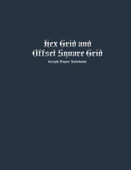 Paperback Hex Grid and Offset Square Grid Graph Paper Notebook: Reversible Double-Sided Gaming Notebook With 1 Cm (.4 Inch) Square Grid Offset Every Other Row 1 Book