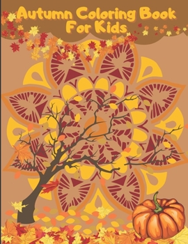 Paperback Autumn Coloring Book For Kids: A Relaxing Cute & Fun Collection of Autumn Season Leaves Coloring Pages For Kids Ages 4-12 - Halloween & Thanksgiving Book
