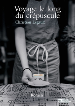 Voyage le long du crépuscule (French Edition)