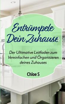 Paperback Entrümpele Dein Zuhause: Der Ultimative Leitfaden zum Vereinfachen und Organisieren deines Zuhauses: deutsche Version Buch/Declutter your Home [German] Book