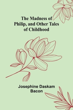 Paperback The Madness of Philip, and Other Tales of Childhood Book