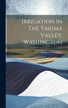Hardcover Irrigation In The Yakima Valley, Washington Book