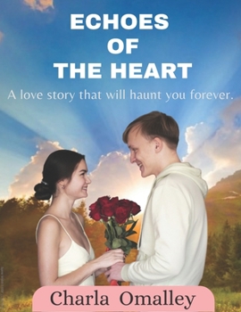 Paperback Echoes of The Heart: A Love Story That Will Haunt You Forever Book