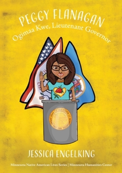 Paperback Peggy Flanagan: Ogimaa Kwe, Lieutenant Governor Book