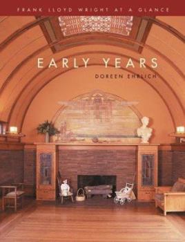 Hardcover Frank Lloyd Wright at a Glance: Early Years Book