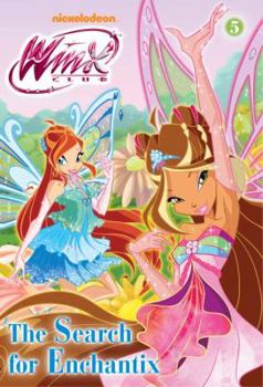 The Search for Enchantix (Winx Club) - Book #5 of the Winx Club (Fairy Novel)