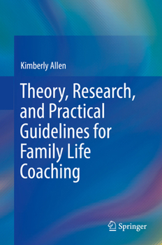 Hardcover Theory, Research, and Practical Guidelines for Family Life Coaching Book