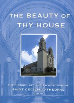 Paperback Beauty of Thy House: The History, Art and Architecture of Saint Cecilia Cathedral Book