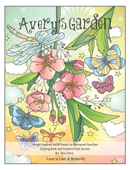 Paperback Avery's Garden Coloring Book and Creative Grief Journal: Love Is Like A Butterfly Book