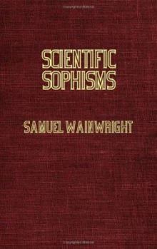 Paperback Scientific Sophisms - A Review of Current Theories Concerning Atoms, Apes and Men Book