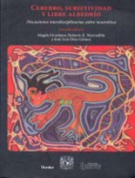 Cerebro, subjetividad y libre albedrío: Discusiones interdisciplinarias sobre neuroética