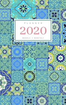 Paperback Planner 2020 Weekly Monthly: 5x8 Full Year Notebook Organizer Small - 12 Months - Jan to Dec 2020 - Moroccan Patchwork Art Design Green Book