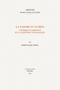 Paperback La Nature Et Le Bien: L'Ethique d'Aristote Et La Question Naturaliste [French] Book