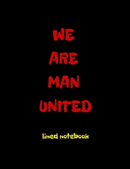 Paperback We Are Man United: Lined Notebook (110 Pages) Fans Jurnal Book