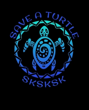 Paperback SKSKSK Save A Turtle: And I oop Dot Grid Paper Journal With Bullets For Tasks, Drawing & Note Taking (7.5 x 9.25, 120 Pages) Book