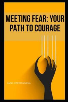 Paperback Meeting Fear: Your Path to Courage Book