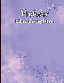 Paperback Libro de Registro de Asistencia: Libro de registro del maestro Gráfico de seguimiento de asistencia para maestros, empleados, personal [Spanish] Book