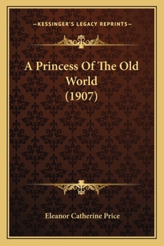 Paperback A Princess Of The Old World (1907) Book