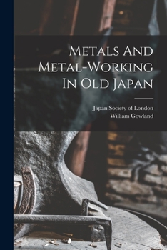 Paperback Metals And Metal-working In Old Japan Book