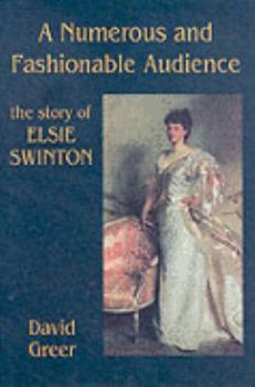Hardcover A Numerous and Fashionable Audience: The Story of Elsie Swinton Book