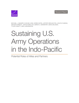 Paperback Sustaining U.S. Army Operations in the Indo-Pacific: Potential Roles of Allies and Partners Book