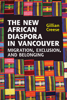 Paperback The New African Diaspora in Vancouver: Migration, Exclusion and Belonging Book