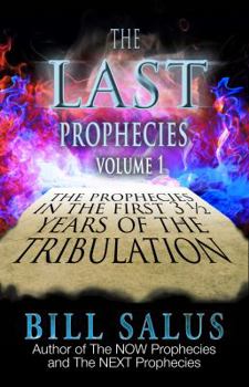 Paperback The Last Prophecies: The Prophecies in the First 3.5 Years of the Tribulation Book