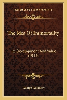 Paperback The Idea Of Immortality: Its Development And Value (1919) Book