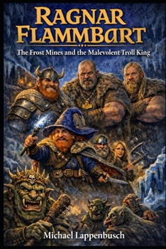 Ragnar Flammbart - The Frost Mines and the Malevolent Troll King (Ragnar Flammbart (English))