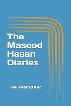 Paperback The Masood Hasan Diaries: The Year 2002 Book