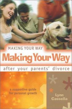 Paperback Making Your Way After Your Parents' Divorce: A Supportive Guide for Personal Growth Book