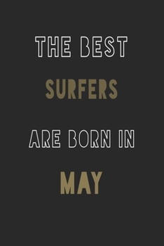 The Best Surfers are Born in May journal: 6*9 Lined Diary Notebook, Journal or Planner and Gift with 120 pages
