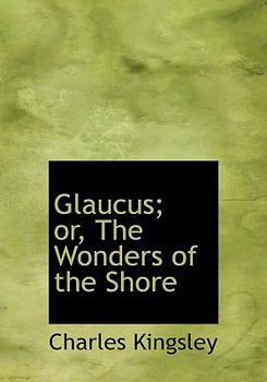 Paperback Glaucus; Or, the Wonders of the Shore [Large Print] Book