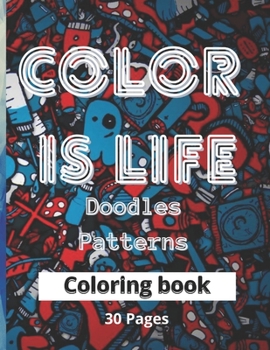 Paperback Color is life: A coloring book with patterns and doodles Book