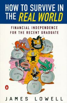 Paperback How to Survive in the Real World: Financial Independence for the Recent Graduate Book