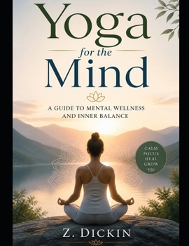 Yoga for the Mind: A Guide to Mental Wellness and Inner Balance