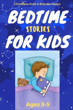 Bedtime Stories For Kids Ages 3-5: A collection of short fun stories for helping your kid to fall asleep fast